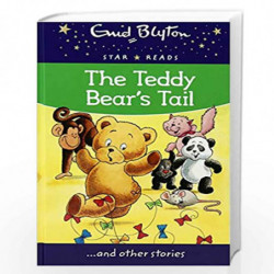 The Teddy Bear's Tail (Enid Blyton: Star Reads Series 5) by Blyton Enid Book-9780753731642