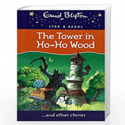 The Tower in Ho-Ho Wood (Enid Blyton: Star Reads Series 6) by Blyton Enid Book-9780753731680