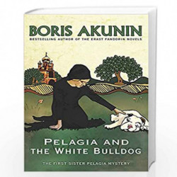 Pelagia and the White Bulldog: The First Sister Pelagia Mystery (Sister Pelagia Mystery 1) by BORIS AKUNIN Book-9780753821572