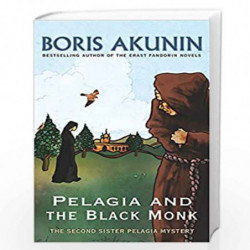 Pelagia And The Black Monk: The Second Sister Pelagia Mystery (Sister Pelagia Mystery 2) by BORIS AKUNIN Book-9780753823750