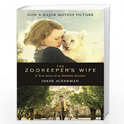 The Zookeeper's Wife: An unforgettable true story, now a major film by Ackerman, Diane Book-9780755365036