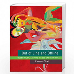 Out of Line and Offline  Queer Mobilizations in 90s Eastern India (The Pride List - (Seagull Titles - CHUP)) by Pawan Dhall Book