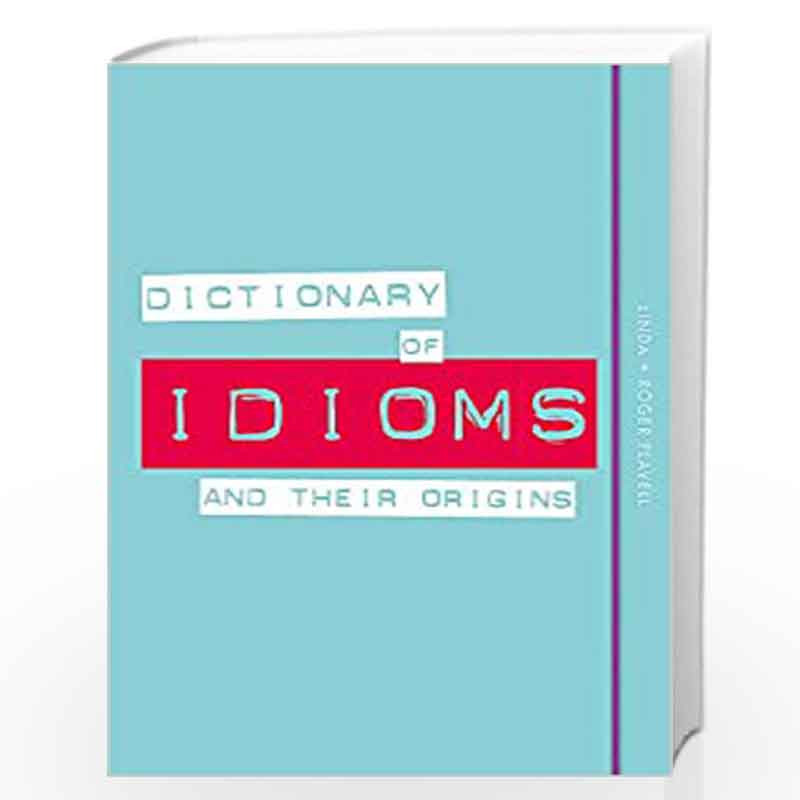 Dictionary of Idioms and Their Origins by Linda Flavell Book-9780857834010