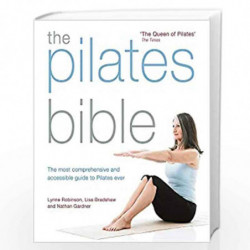 The Pilates Bible: The most comprehensive and accessible guide to Pilates ever by Robinson, Lynne & Bradshaw, Lisa Book-97808578