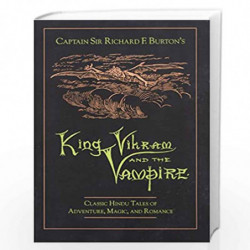 King Vikram and the Vampire: Classic Hindu Tales of Adventure, Magic, and Romance by CAPTAIN SIR RICHARD F BURTON Book-978089281