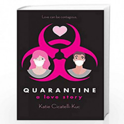 Quarantine: A Love Story (Scholastic Press Novels) by Katie Cicatelli-Kuc Book-9781338232912