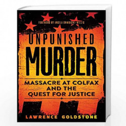Unpunished Murder: Massacre at Colfax and the Quest for Justice (Scholastic Focus) by Lawrence Goldstone Book-9781338239454