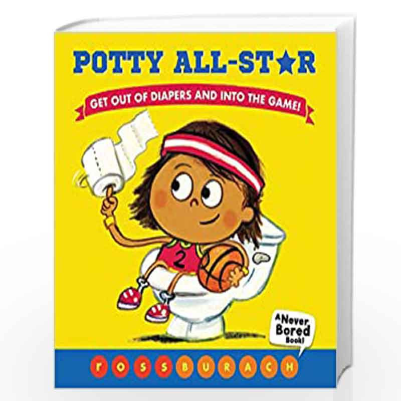 Potty All-star: Get Out of Diapers and Into the Game! by Ross Burach ...