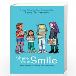 Share Your Smile: Raina's Guide to Telling Your Own Story by Raina Telgemeier Book-9781338353846