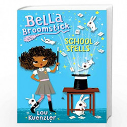 Bella Broomstick : School Spells by Lou Kuenzler Book-9781407157962