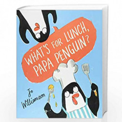 What's for Lunch, Papa Penguin? by JO WILLIAMSON Book-9781407162140