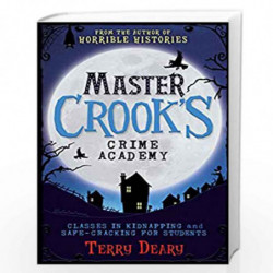 Classes in Kidnapping / Safecracking for Students (2 books in 1) (Master Crook's Crime Academy) by TERRY DEARY Book-978140719564