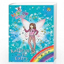 Kathryn the PE Fairy: The School Days Fairies Book 4 (Rainbow Magic) by Meadows, Daisy Book-9781408333945