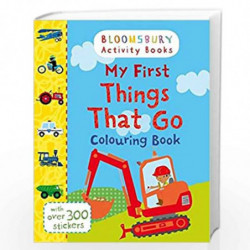 My First Things That Go Colouring Book (Bloomsbury Activity Book) by NILL Book-9781408855188