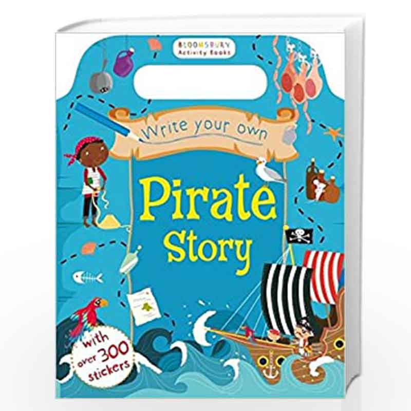 Write Your Own Pirate Sticker Storybook (Bloomsbury Activity) by PB Book-9781408855249