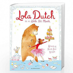Lola Dutch: Is A Little Bit Much (Lola Dutch Series) by Kenneth Wright Book-9781408886250