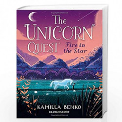 Fire in the Star: The Unicorn Quest 3 by Kamilla Benko Book-9781408898529