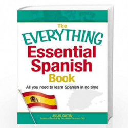 The Everything Essential Spanish Book: All You Need to Learn Spanish in No Time by Julie Gutin Book-9781440566219