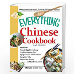 Everything Chinese Cookbook: Includes Tomato Egg Flower Soup, Stir-Fried Orange Beef, Spicy Chicken with Cashews, Kung Pao Tofu,