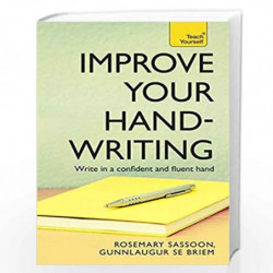 Improve Your Handwriting: Learn to write in a confident and fluent hand: the writing classic for adult learners and calligraphy 