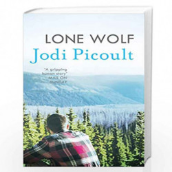 Lone Wolf: the unputdownable story of one familys impossible decision by the number one bestselling author of A Spark of Light b