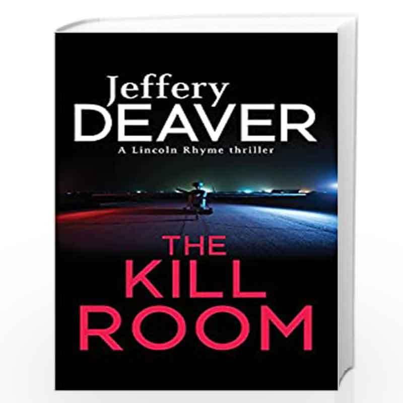 The Kill Room: Lincoln Rhyme Book 10 (Lincoln Rhyme Thrillers) by JEFFERY DEAVER Book-9781444757361