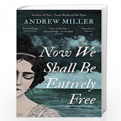 Now We Shall Be Entirely Free: The Waterstones Scottish Book of the Year 2019 by MILLER ANDREW Book-9781444784664