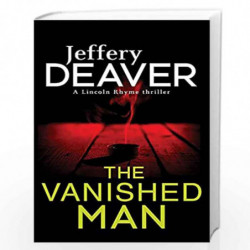 The Vanished Man: Lincoln Rhyme Book 5 (Lincoln Rhyme Thrillers) by DEAVER JEFFERY Book-9781444791624
