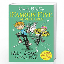 Famous Five Colour Short Stories: Well Done, Famous Five (Famous Five: Short Stories) by BLYTON, ENID AND LITTLER, JAMIE Book-97
