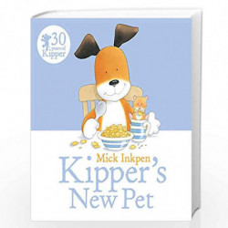 Kipper: Kipper's New Pet by Mick Inkpen Book-9781444930481