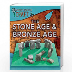 The Stone Age and Bronze Age: Older Readers (8-12) (Discover Through Craft) by NILL Book-9781445137469