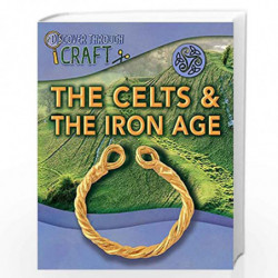 The Celts and the Iron Age: Older Readers (8-12) (Discover Through Craft) by NILL Book-9781445137490