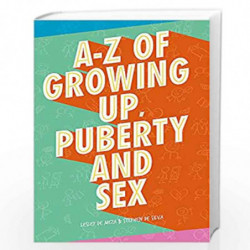 A-Z of Growing Up, Puberty and Sex by DE MEZA, LESLEY & DE SILVA, STEPHEN Book-9781445163567