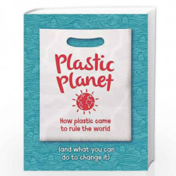 Plastic Planet: How Plastic Came to Rule the World (and What You Can Do to Change It) by Georgia Amson-Bradshaw Book-97814451657