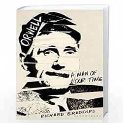Orwell: A Man Of Our Time by Richard Bradford Book-9781448217687