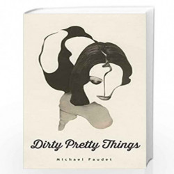 Dirty Pretty Things (Volume 1) (Michael Faudet) by NILL Book-9781449481001