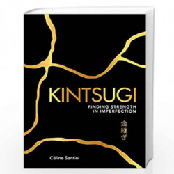 Kintsugi : Finding Strength in Imperfection by C??line Santini Book-9781449497309