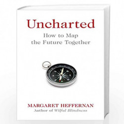 Uncharted : How to Map the Future by Margaret Heffernan Book-9781471179792