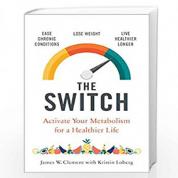 The Switch: Activate your metabolism for a healthier life by James W Clement Book-9781471180569