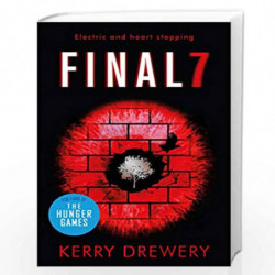 Final 7: The electric and heartstopping finale to Cell 7 and Day 7 (Cell 7 Trilogy 3) by Kerry Drewery Book-9781471406300