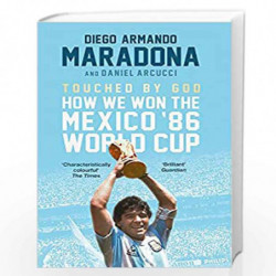 Touched By God: How We Won the Mexico '86 World Cup by Maradona, Diego,Arnucci, Daniel Book-9781472125057