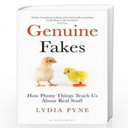 Genuine Fakes: How Phony Things Teach Us About Real Stuff by Lydia Pyne Book-9781472961839