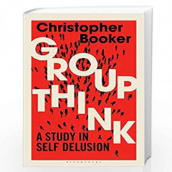 Groupthink: A Study in Self Delusion by Christopher Booker Book-9781472982711