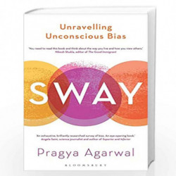 Sway: Unravelling Unconscious Bias by Pragya Agarwal Book-9781472983466