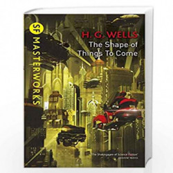 The Shape Of Things To Come (S.F. MASTERWORKS) by HG WELLS Book-9781473221659
