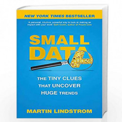 Small Data: The Tiny Clues That Uncover Huge Trends by LINDSTROM, MARTIN Book-9781473630130
