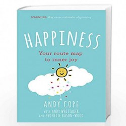Happiness: Your route-map to inner joy - the joyful and funny self help book that will help transform your life by Andy Cope wit