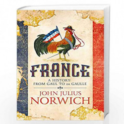 France: A History: from Gaul to de Gaulle by NORWICH JOHN JULIUS Book-9781473663848