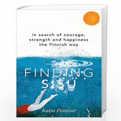 Finding Sisu: In search of courage, strength and happiness the Finnish way by Pantzar, Katja Book-9781473669932