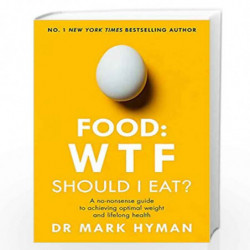 Food: WTF Should I Eat?: The no-nonsense guide to achieving optimal weight and lifelong health by Hyman, Mark Book-9781473681309
